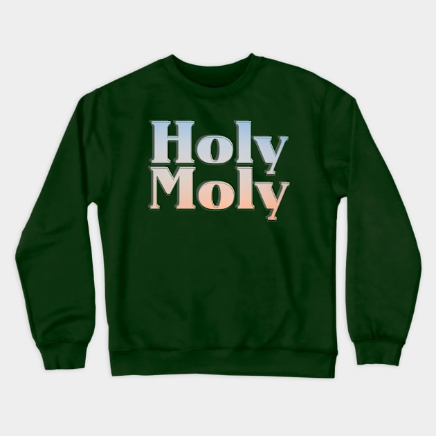 Holy Moly Crewneck Sweatshirt by afternoontees